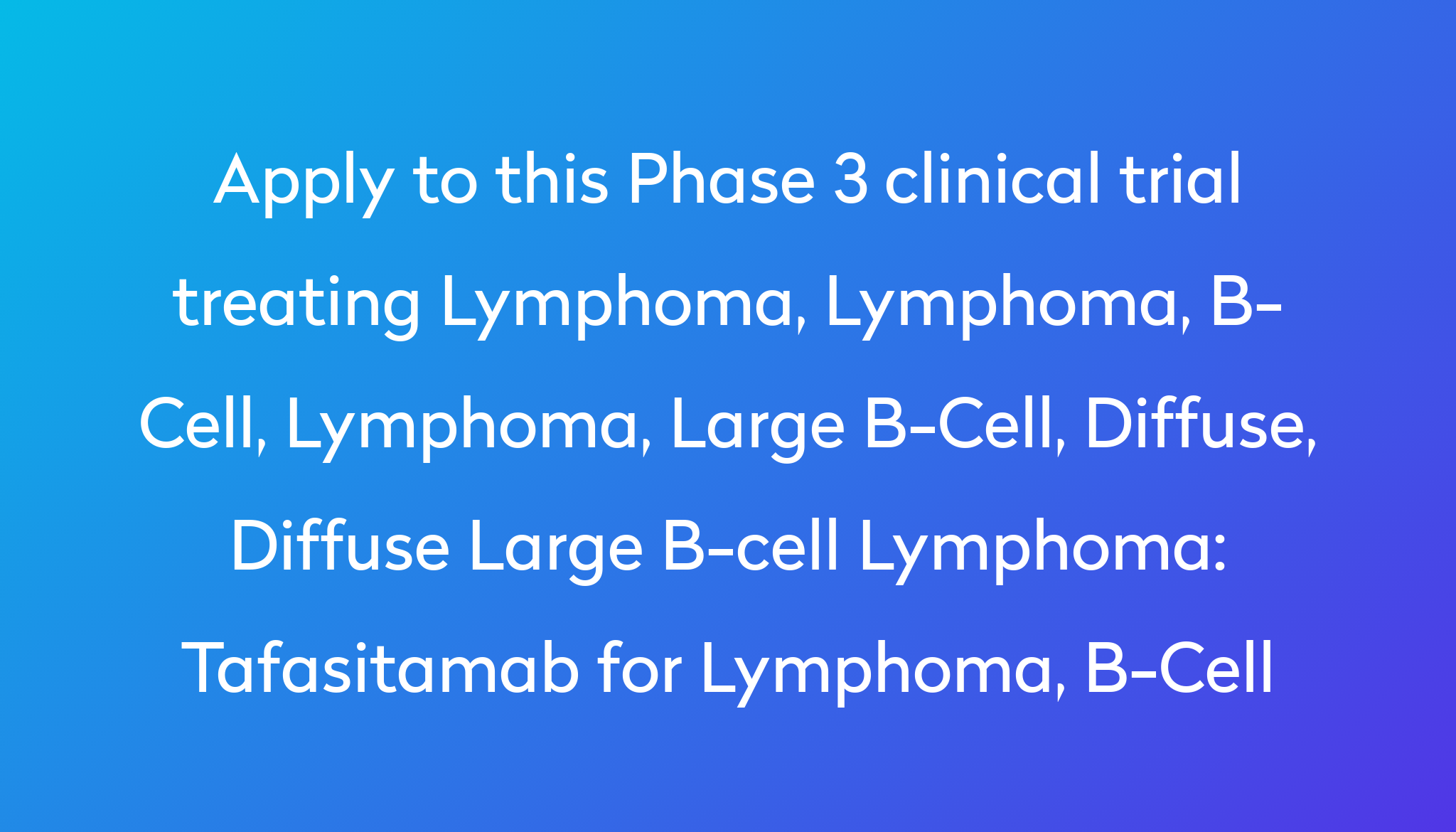 Tafasitamab For Lymphoma, B-Cell Clinical Trial 2022 | Power